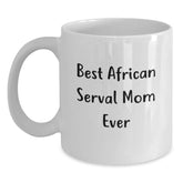 Funny African Serval Cat Mom Gifts for Women, White Coffee Mug with 'Best African Serval Mom Ever' Quote, 11oz or 15oz, Ceramic, Microwave, Dishwasher Safe, Gifts from Women to Family - Main